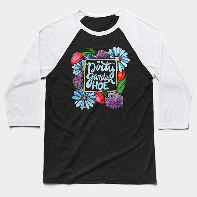 Dirty Garden Hoe Baseball T-Shirt by bubbsnugg